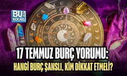 17 TEMMUZ BURÇ YORUMU: HANGİ BURÇ ŞANSLI, KİM DİKKAT ETMELİ?