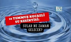 16 TEMMUZ KOCAELİ SU KESİNTİSİ: HANGİ İLÇE VE MAHALLELERDE SULAR KESİLECEK?