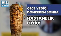 GECE YEDİĞİ DÖNERDEN SONRA HASTANELİK OLDU!