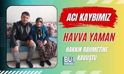 ACI KAYBIMIZ: HAVVA YAMAN HAKKIN RAHMETİNE KAVUŞTU