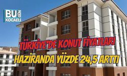 TÜRKİYE'DE KONUT FİYATLARI HAZİRANDA YÜZDE 24,5 ARTTI