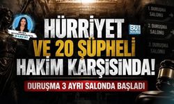 HÜRRİYET VE 20 ŞÜPHELİ HAKİM KARŞISINDA! DURUŞMA 3 AYRI SALONDA BAŞLADI