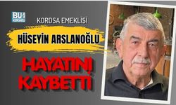 KORDSA EMEKLİSİ HÜSEYİN ARSLANOĞLU HAYATINI KAYBETTİ