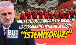 MİLLİ FUTBOLCULARDAN TFF BAŞKANI HACIOSMANOĞLU'NA VİLLA RESTİ: "İSTEMİYORUZ!"