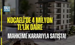 KOCAELİ’DE 4 MİLYON TL’LİK DAİRE MAHKEME KARARIYLA SATIŞTA!