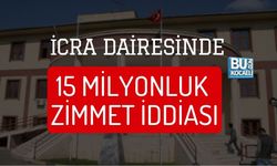 İCRA DAİRESİNDE 15 MİLYONLUK ZİMMET İDDİASI