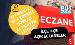 10 TEMMUZ 2026 KOCAELİ NÖBETÇİ ECZANELER LİSTESİ! İLÇE İLÇE AÇIK ECZANELER