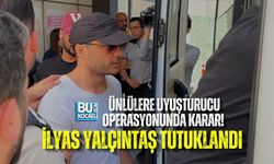 ÜNLÜLERE UYUŞTURUCU OPERASYONUNDA KARAR! İLYAS YALÇINTAŞ TUTUKLANDI