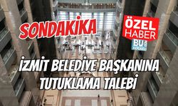 SONDAKİKA İZMİT BELEDİYE BAŞKANINA TUTUKLAMA TALEBİ