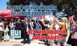 KOCAELİ P&G FABRİKASINDA 52 GÜNLÜK GREV BİTTİ: İŞÇİ MASADAN BÜYÜK ZAFERLE KALKTI!