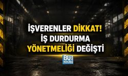 İŞVERENLER DİKKAT! İŞ DURDURMA YÖNETMELİĞİ DEĞİŞTİ