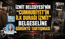 İZMİT BELEDİYESİ’NİN “CUMHURİYET’İN İLK DURAĞI İZMİT” BELGESELİNE GÖRÜNTÜ TARTIŞMASI