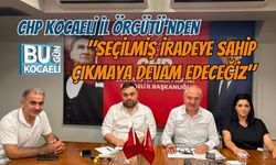 CHP KOCAELİ İL ÖRGÜTÜ'NDEN "SEÇİLMİŞ İRADEYE SAHİP ÇIKMAYA DEVAM EDECEĞİZ"