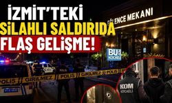 İZMİT'TEKİ SİLAHLI SALDIRIDA FLAŞ GELİŞME!