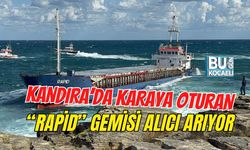 KANDIRA’DA KARAYA OTURAN “RAPİD” GEMİSİ ALICI ARIYOR