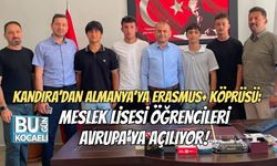 KANDIRA’DAN ALMANYA’YA ERASMUS+ KÖPRÜSÜ: MESLEK LİSESİ ÖĞRENCİLERİ AVRUPA'YA AÇILIYOR!