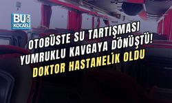 OTOBÜSTE SU TARTIŞMASI YUMRUKLU KAVGAYA DÖNÜŞTÜ! DOKTOR HASTANELİK OLDU