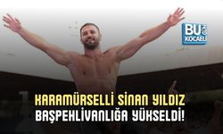 KARAMÜRSELLİ SİNAN YILDIZ BAŞPEHLİVANLIĞA YÜKSELDİ!