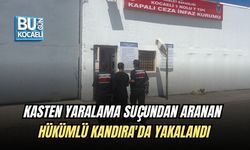 KASTEN YARALAMA SUÇUNDAN ARANAN HÜKÜMLÜ KANDIRA'DA YAKALANDI