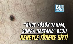 "ÖNCE YÜZÜK TAKMA, SONRA HASTANE" DEDİ! KENEYLE TÖRENE GİTTİ