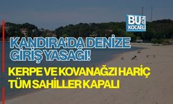 KANDIRA’DA DENİZE GİRİŞ YASAĞI! KERPE VE KOVANAĞZI HARİÇ TÜM SAHİLLER KAPALI