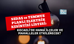 SEDAŞ 16 TEMMUZ PLANLI ELEKTRİK KESİNTİSİ LİSTESİ: KOCAELİ'DE HANGİ İLÇELER VE MAHALLELER ETKİLENECEK?