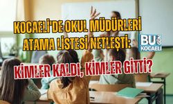 KOCAELİ'DE OKUL MÜDÜRLERİ ATAMA LİSTESİ NETLEŞTİ: KİMLER KALDI, KİMLER GİTTİ?