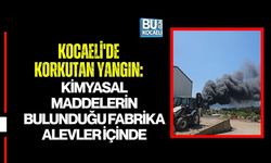 KOCAELİ'DE KORKUTAN YANGIN: KİMYASAL MADDELERİN BULUNDUĞU FABRİKA ALEVLER İÇİNDE
