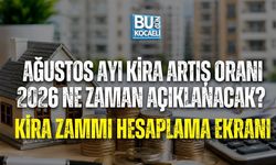 AĞUSTOS AYI KİRA ARTIŞ ORANI 2026 NE ZAMAN AÇIKLANACAK? KİRA ZAMMI HESAPLAMA EKRANI