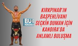 KIRKPINAR'IN BAŞPEHLİVANI SEÇKİN DUMAN İÇİN KANDIRA'DA ANLAMLI BULUŞMA