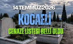 KOCAELİ’DE 14 TEMMUZ CENAZE LİSTESİ BELLİ OLDU