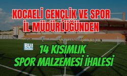 KOCAELİ GENÇLİK VE SPOR İL MÜDÜRLÜĞÜNDEN 14 KISIMLIK SPOR MALZEMESİ İHALESİ