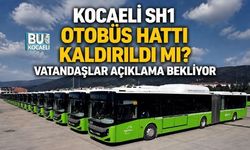 KOCAELİ SH1 OTOBÜS HATTI KALDIRILDI MI? VATANDAŞLAR AÇIKLAMA BEKLİYOR