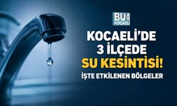 KOCAELİ’DE 3 İLÇEDE SU KESİNTİSİ! İŞTE ETKİLENEN BÖLGELER