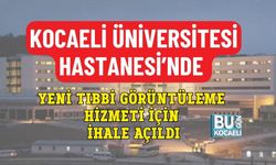 KOCAELİ ÜNİVERSİTESİ HASTANESİ’NDE YENİ TIBBİ GÖRÜNTÜLEME HİZMETİ İÇİN İHALE AÇILDI