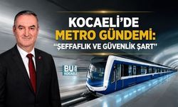 KOCAELİ’DE METRO GÜNDEMİ: "ŞEFFAFLIK VE GÜVENLİK ŞART"
