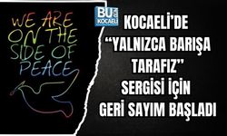 KOCAELİ’DE “YALNIZCA BARIŞA TARAFIZ” SERGİSİ İÇİN GERİ SAYIM BAŞLADI
