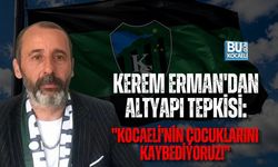 KEREM ERMAN'DAN ALTYAPI TEPKİSİ: "KOCAELİ'NİN ÇOCUKLARINI KAYBEDİYORUZ!"