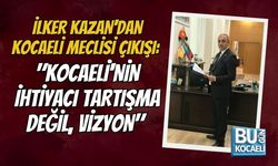 İLKER KAZAN'DAN KOCAELİ MECLİSİ ÇIKIŞI: "KOCAELİ'NİN İHTİYACI TARTIŞMA DEĞİL, VİZYON"