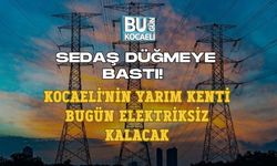 SEDAŞ DÜĞMEYE BASTI! KOCAELİ'NİN YARIM KENTİ BUGÜN ELEKTRİKSİZ KALACAK