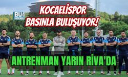 KOCAELİSPOR BASINLA BULUŞUYOR! ANTRENMAN YARIN RİVA'DA