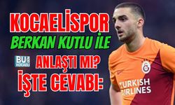 KOCAELİSPOR BERKAN KUTLU İLE ANLAŞTI MI? İŞTE CEVABI: