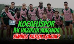 KOCAELİSPOR İLK HAZIRLIK MAÇINDA CUMA GÜNÜ KİMİNLE KARŞILAŞACAK?