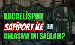 KOCAELİSPOR SAFİPORT İLE ANLAŞMA MI SAĞLADI?