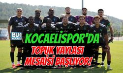 KOCAELİSPOR'DA TOPUK YAYLASI MESAİSİ BAŞLIYOR!