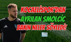 KOCAELİSPOR'DAN AYRILAN SMOLCİC BAKIN NELER SÖYLEDİ!