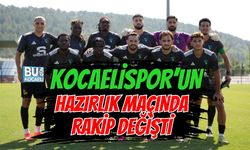 KOCAELİSPOR’UN HAZIRLIK MAÇINDA RAKİP DEĞİŞTİ