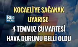KOCAELİ'YE SAĞANAK UYARISI! 4 TEMMUZ CUMARTESİ HAVA DURUMU BELLİ OLDU
