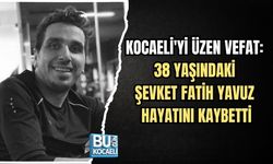 KOCAELİ'Yİ ÜZEN VEFAT: 38 YAŞINDAKİ ŞEVKET FATİH YAVUZ HAYATINI KAYBETTİ