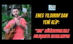 ENES YILDIRIM’DAN YENİ KLİP: “KOR” MÜZİKSEVERLERLE BULUŞMAYA HAZIRLANIYOR